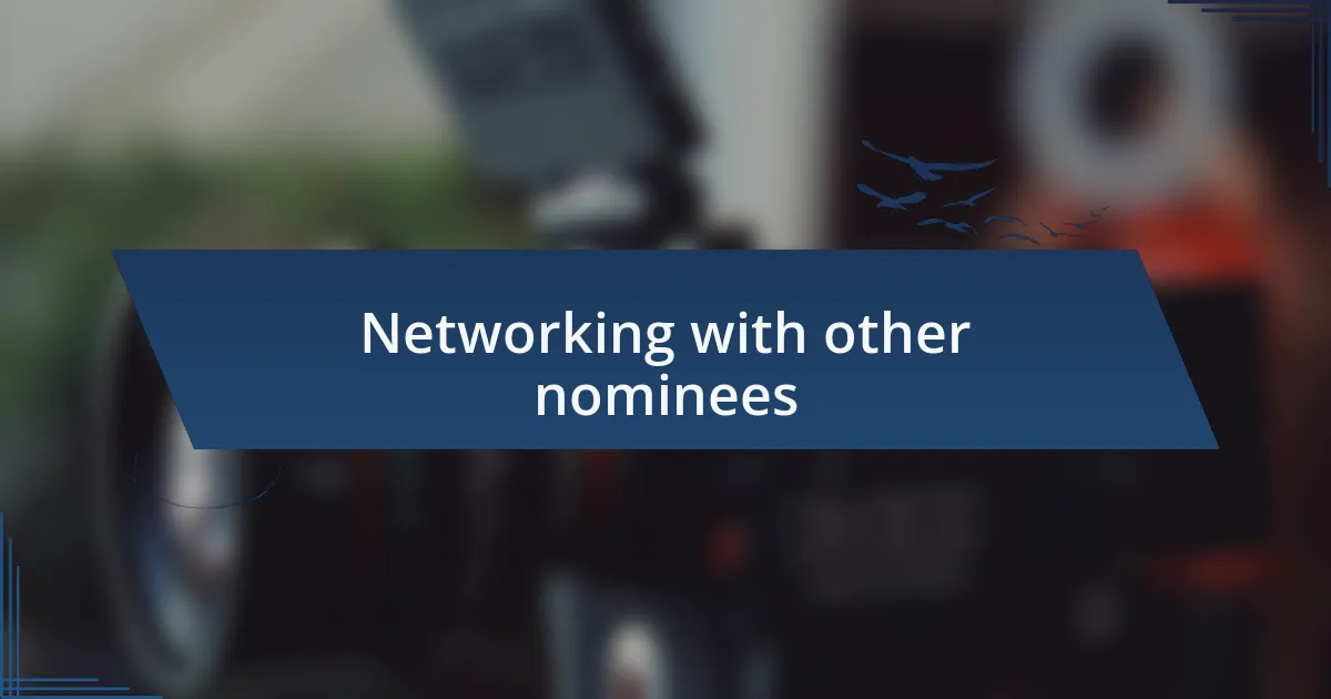 Networking with other nominees