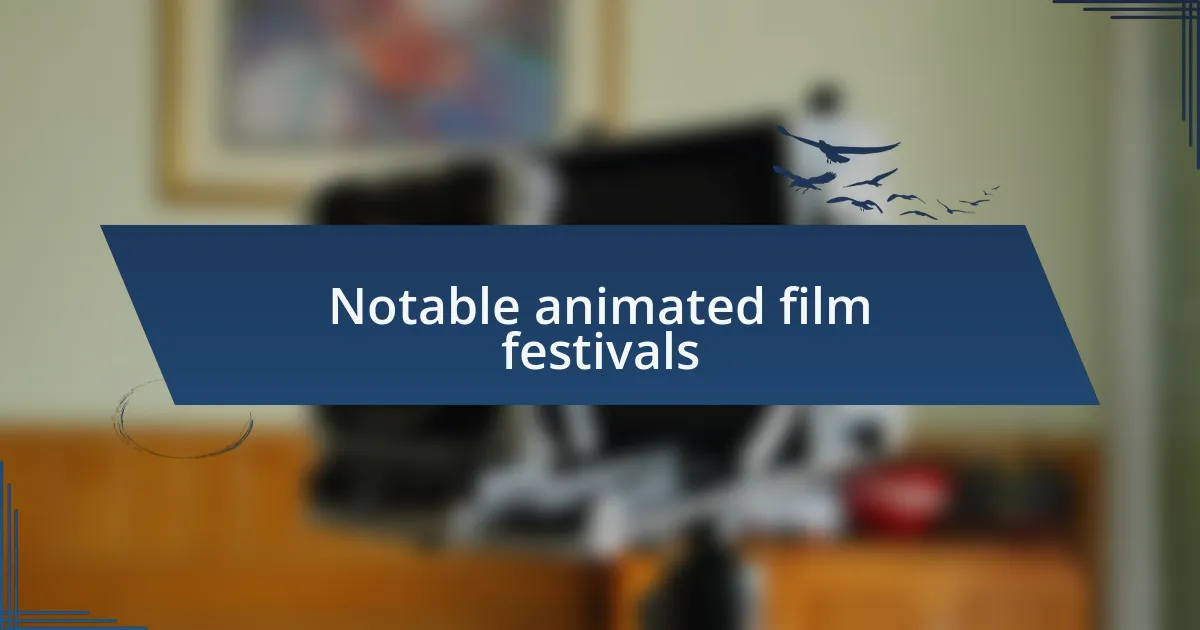 Notable animated film festivals