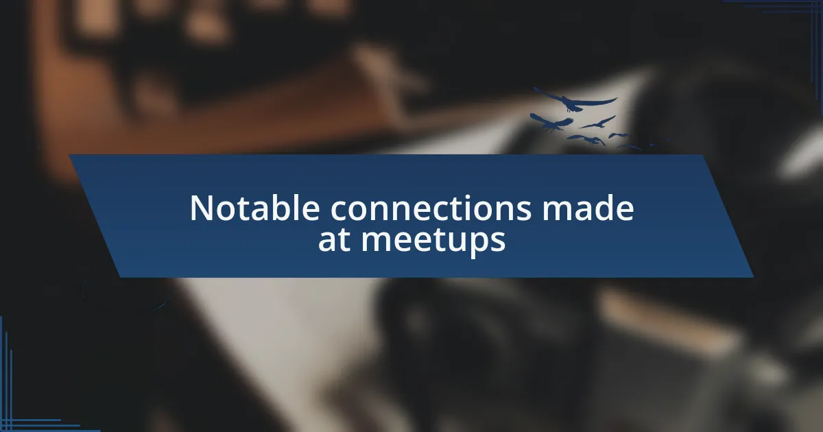 Notable connections made at meetups
