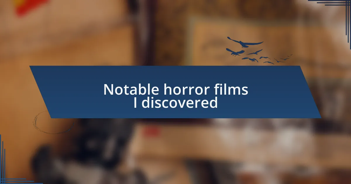 Notable horror films I discovered
