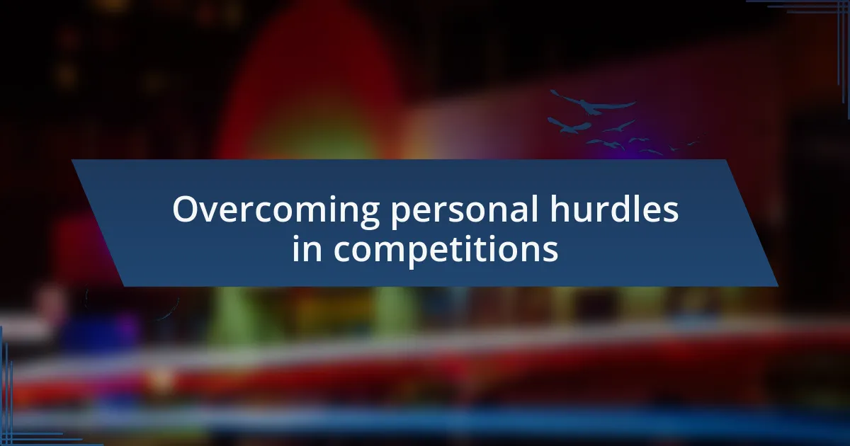 Overcoming personal hurdles in competitions