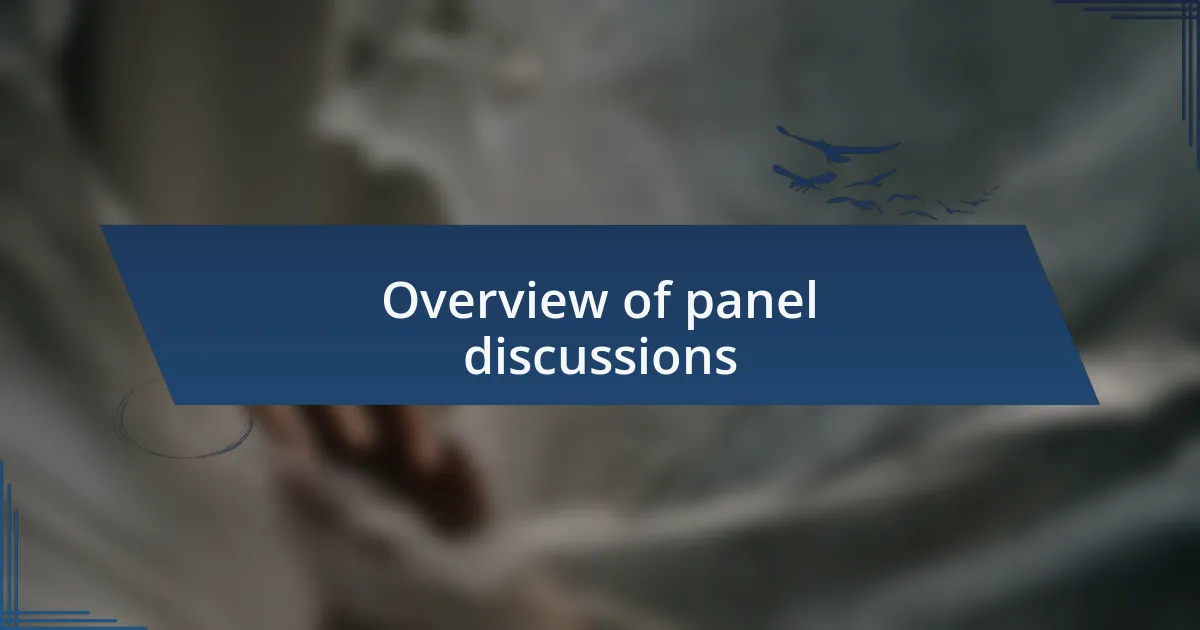 Overview of panel discussions