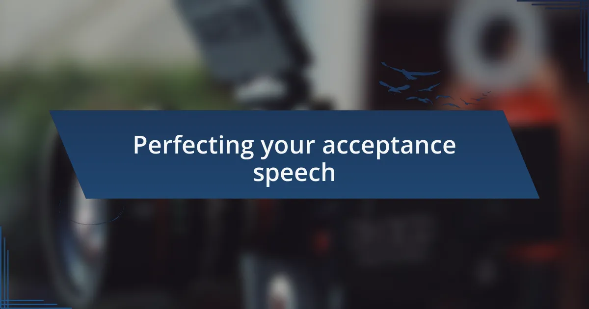 Perfecting your acceptance speech