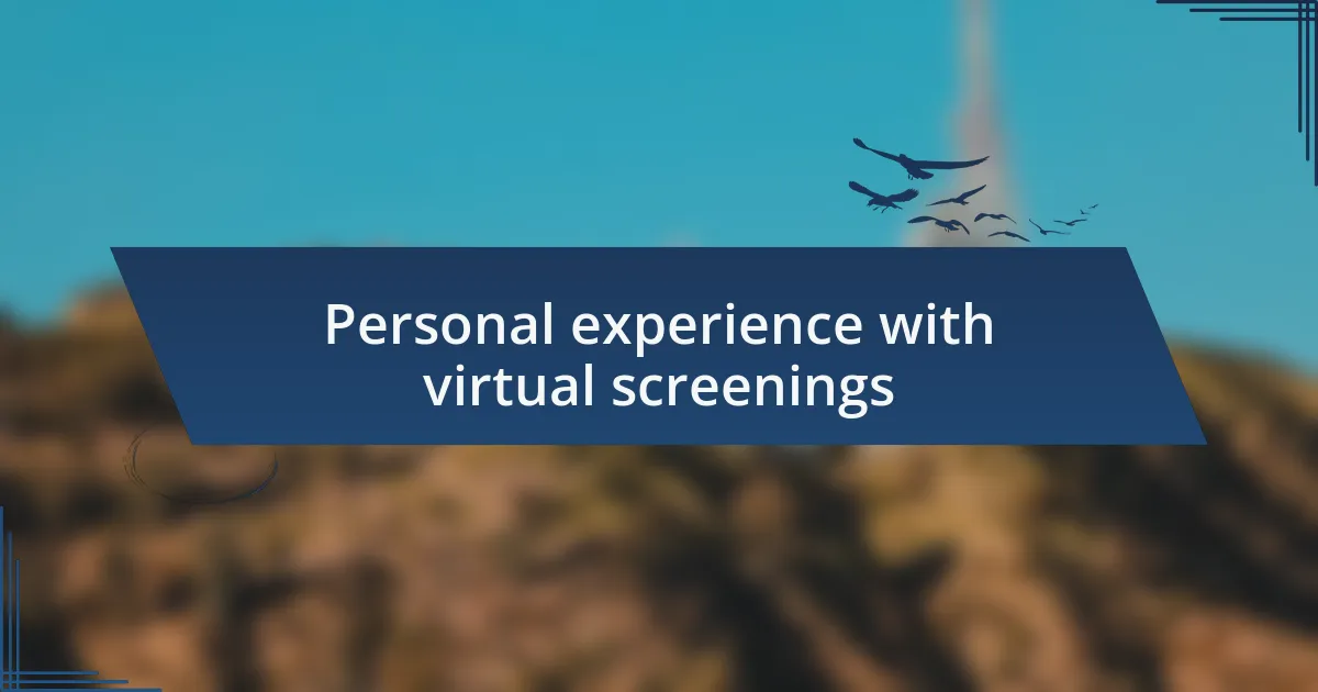 Personal experience with virtual screenings