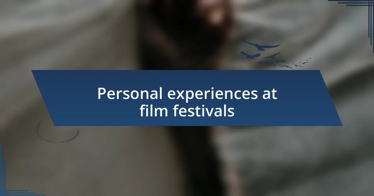 Personal experiences at film festivals