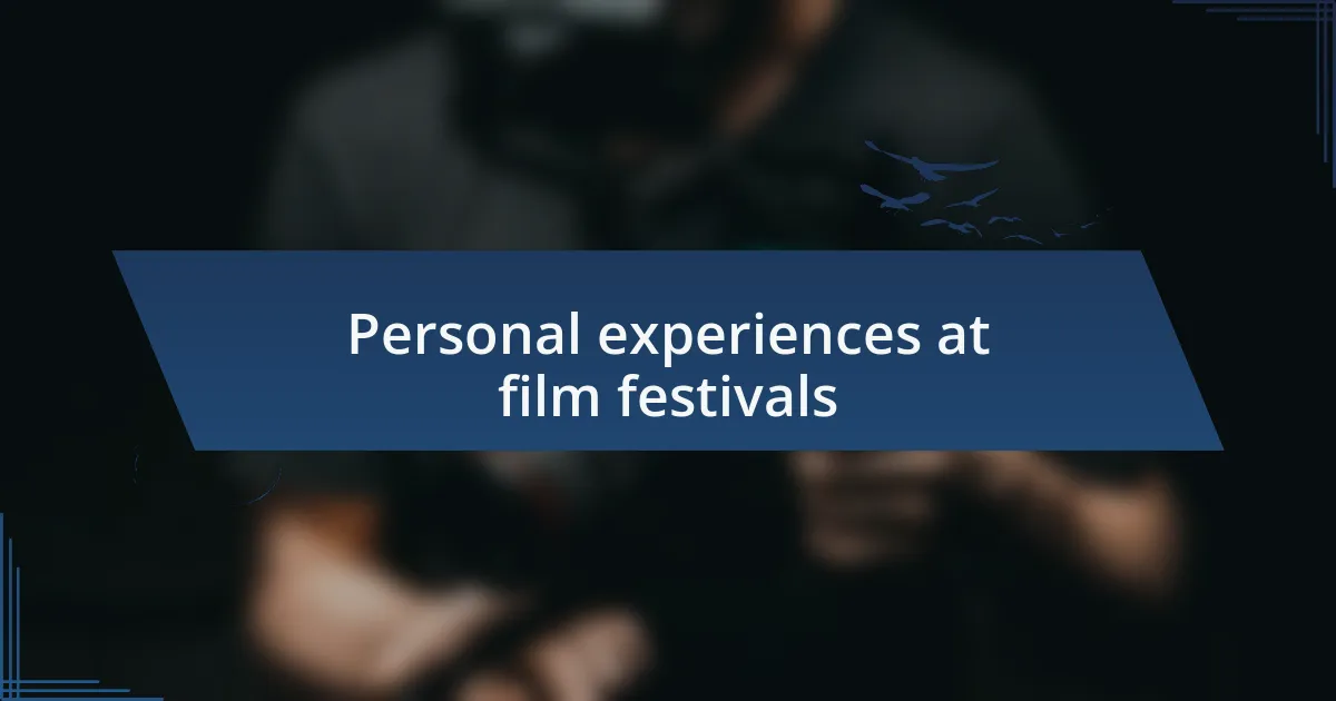 Personal experiences at film festivals