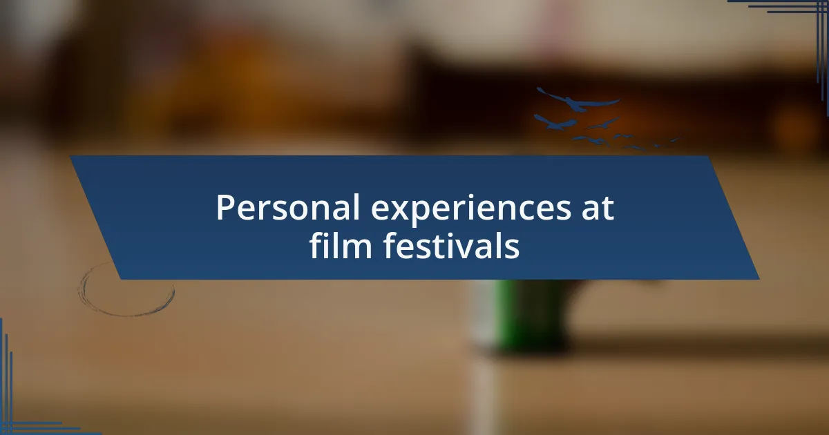 Personal experiences at film festivals