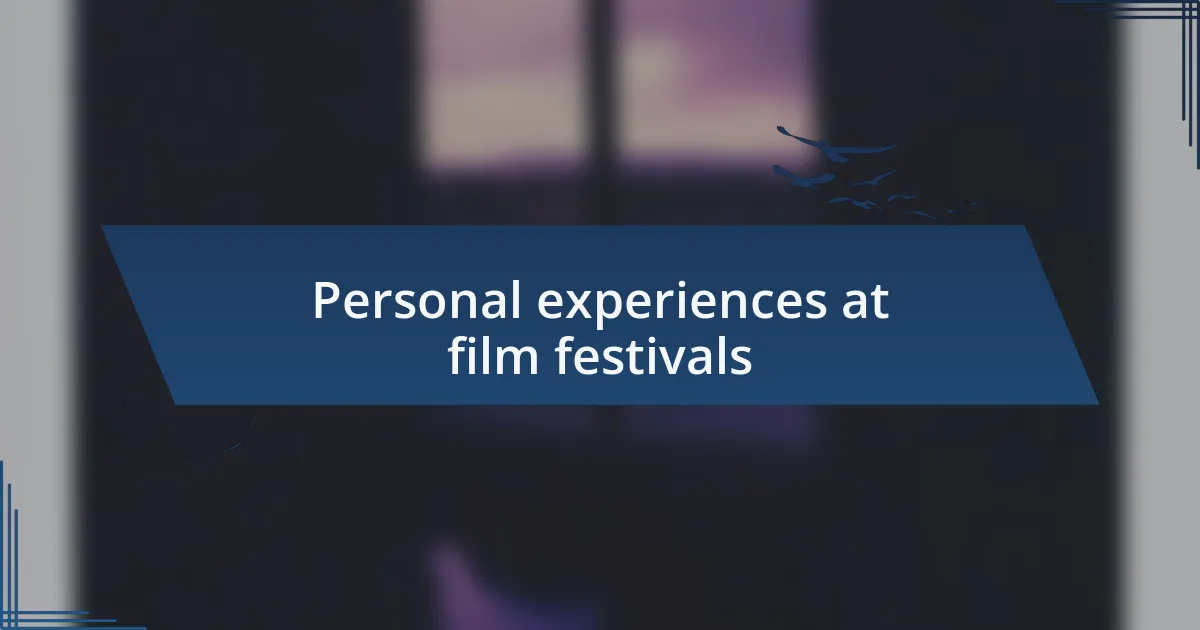 Personal experiences at film festivals