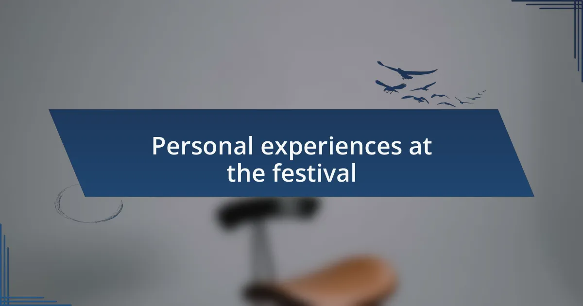 Personal experiences at the festival