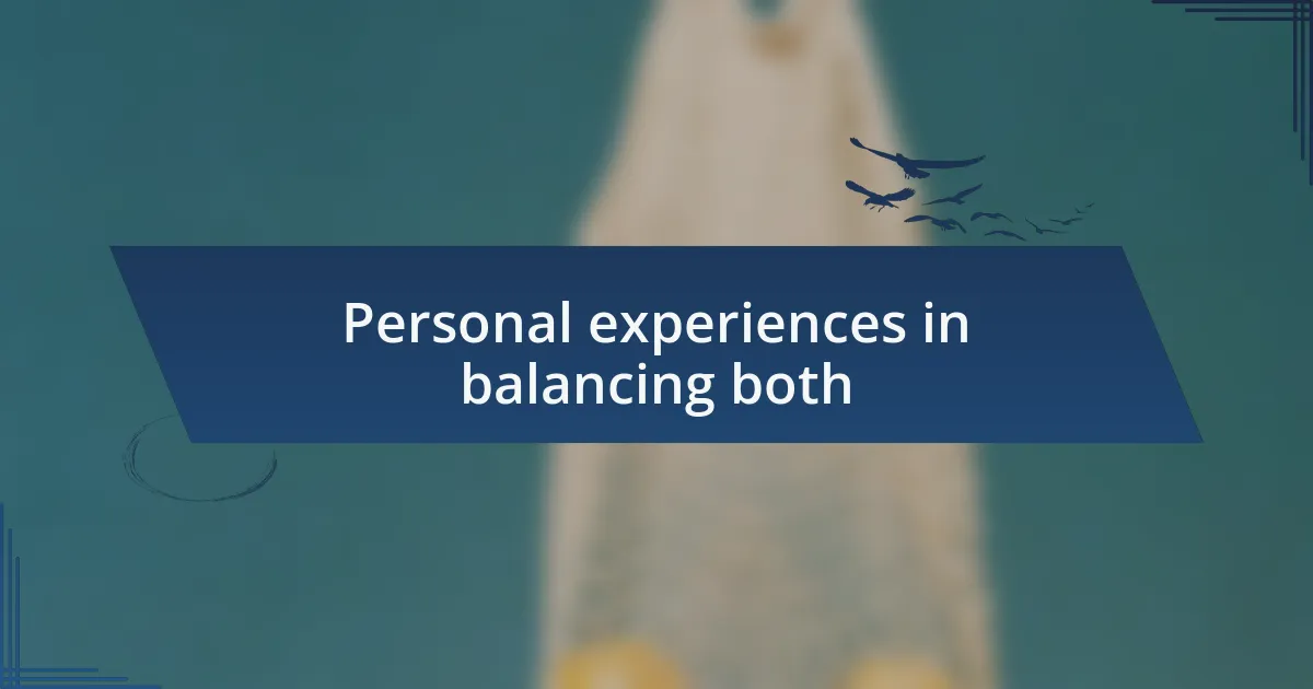 Personal experiences in balancing both