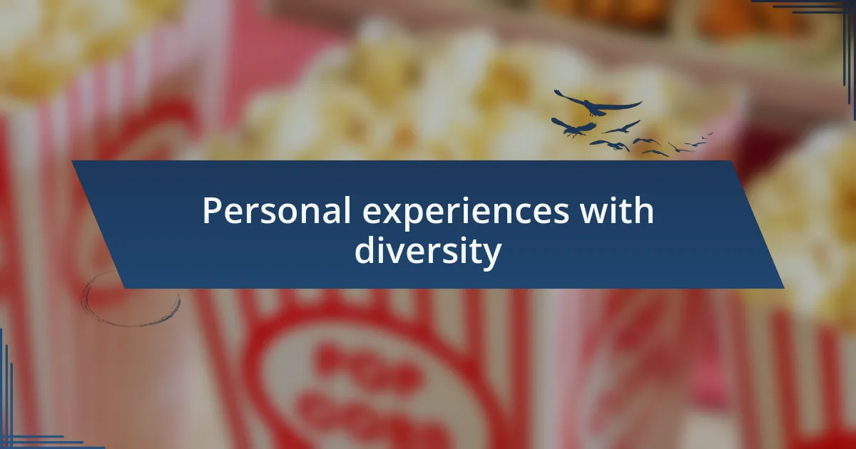 Personal experiences with diversity