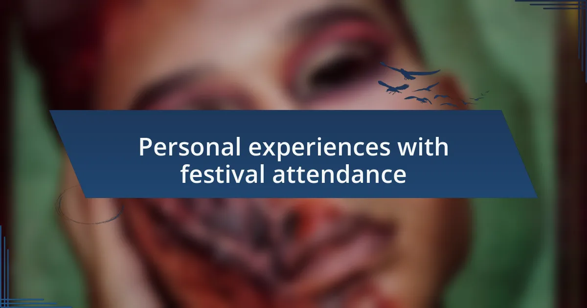 Personal experiences with festival attendance