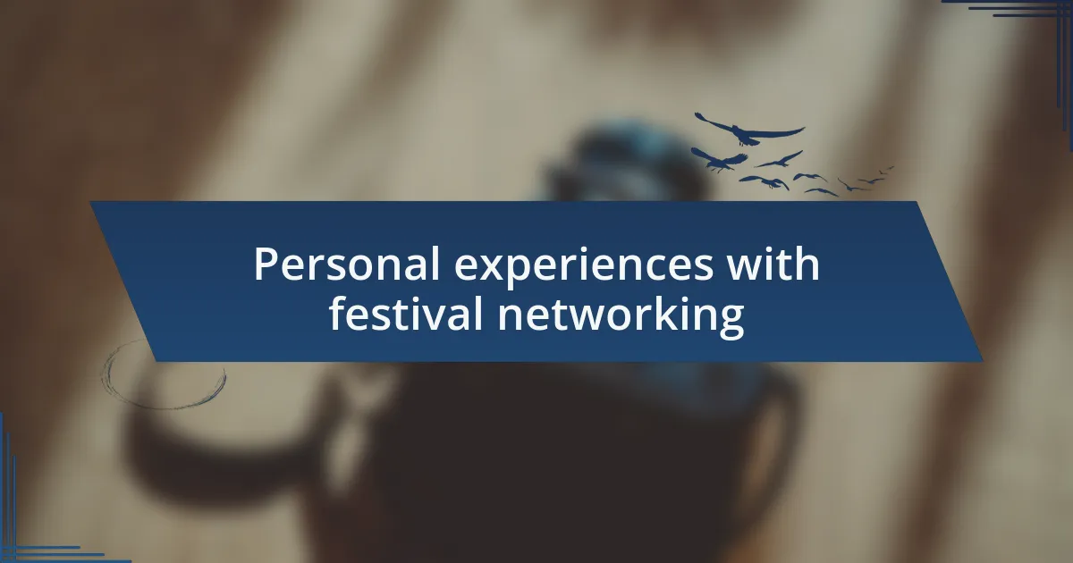 Personal experiences with festival networking