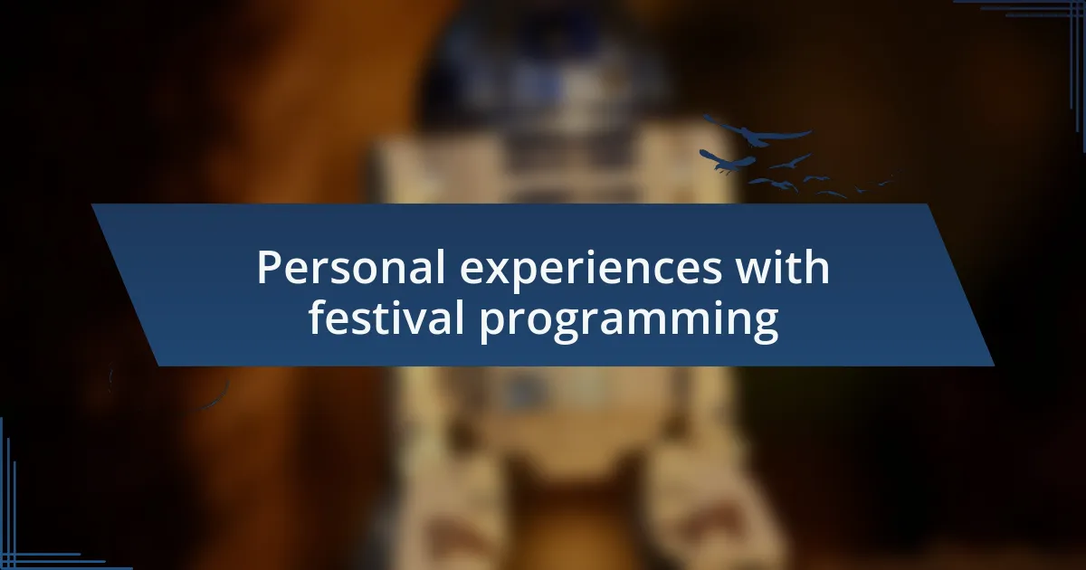 Personal experiences with festival programming