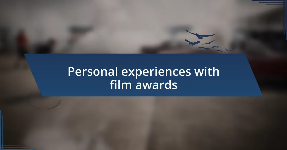 Personal experiences with film awards