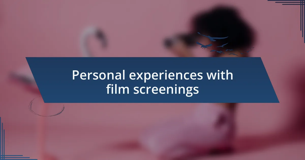 Personal experiences with film screenings