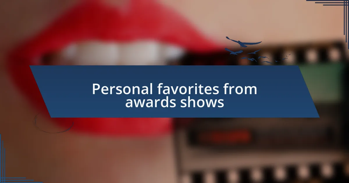 Personal favorites from awards shows