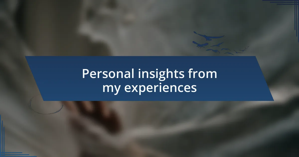 Personal insights from my experiences
