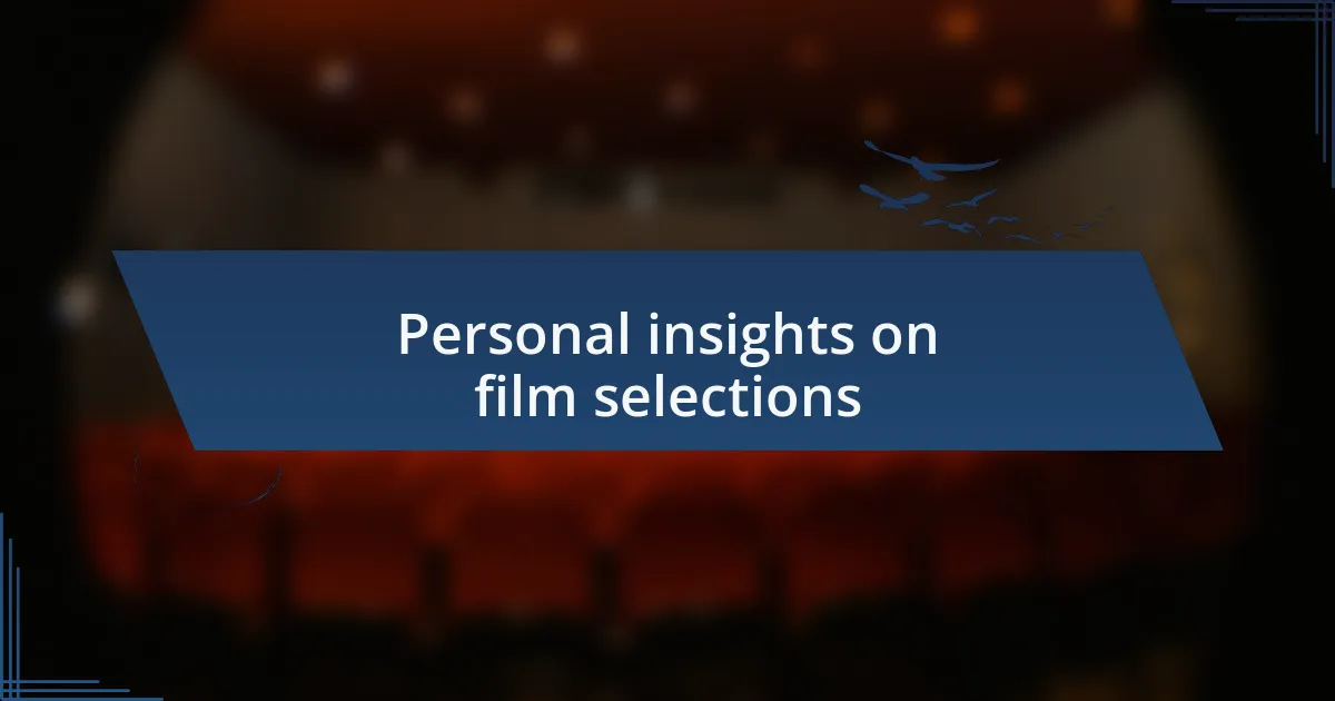 Personal insights on film selections