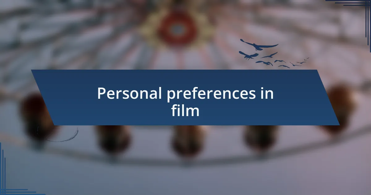 Personal preferences in film