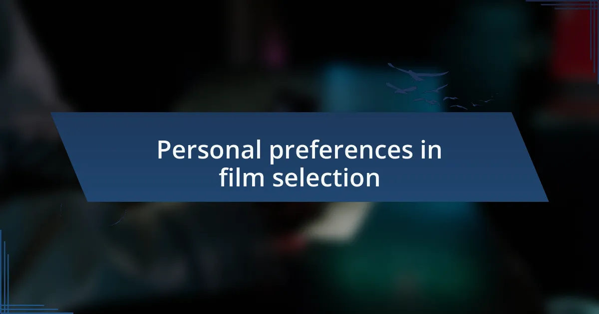 Personal preferences in film selection