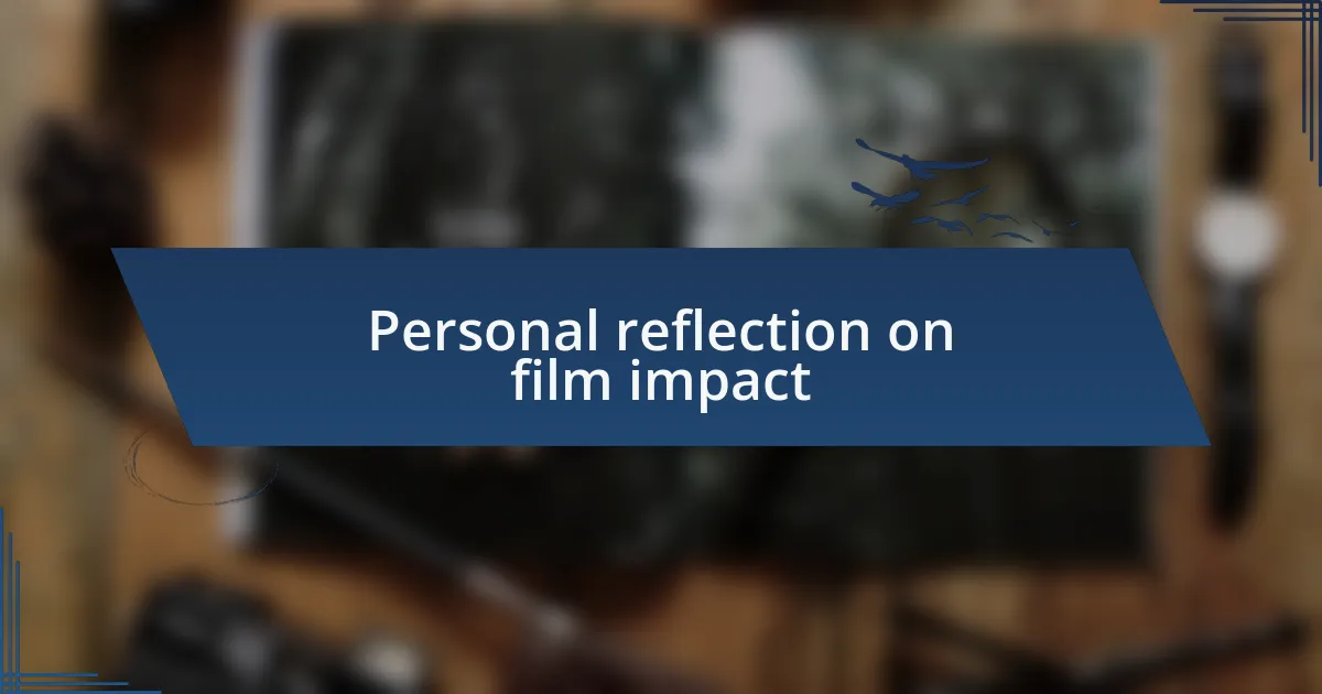 Personal reflection on film impact