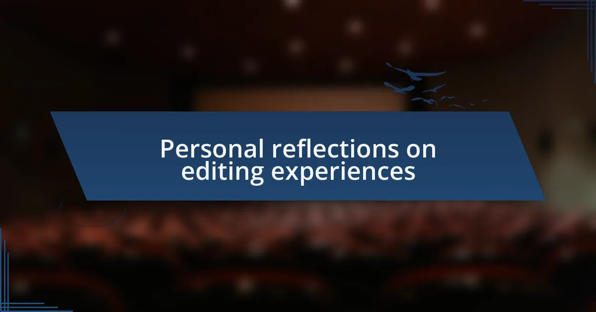 Personal reflections on editing experiences