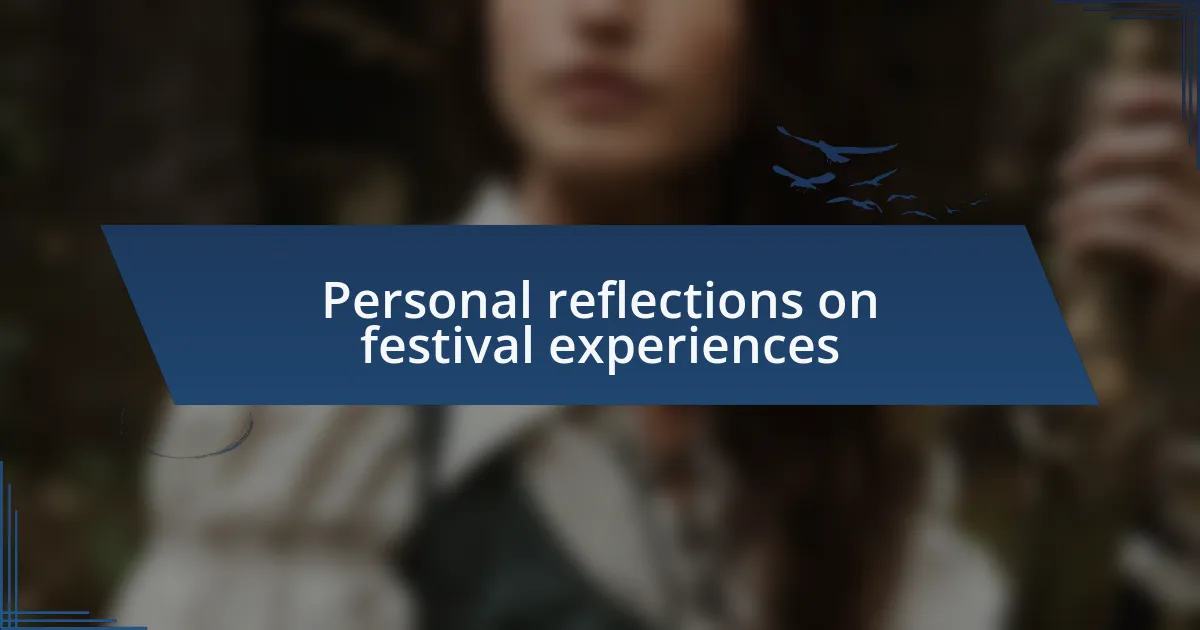 Personal reflections on festival experiences
