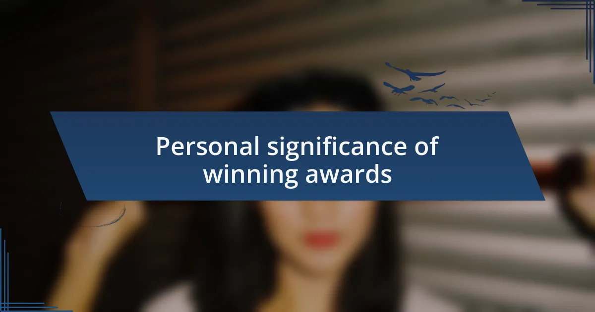 Personal significance of winning awards