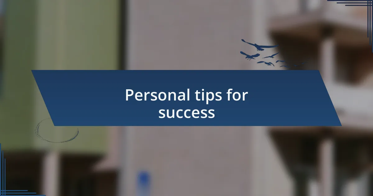 Personal tips for success