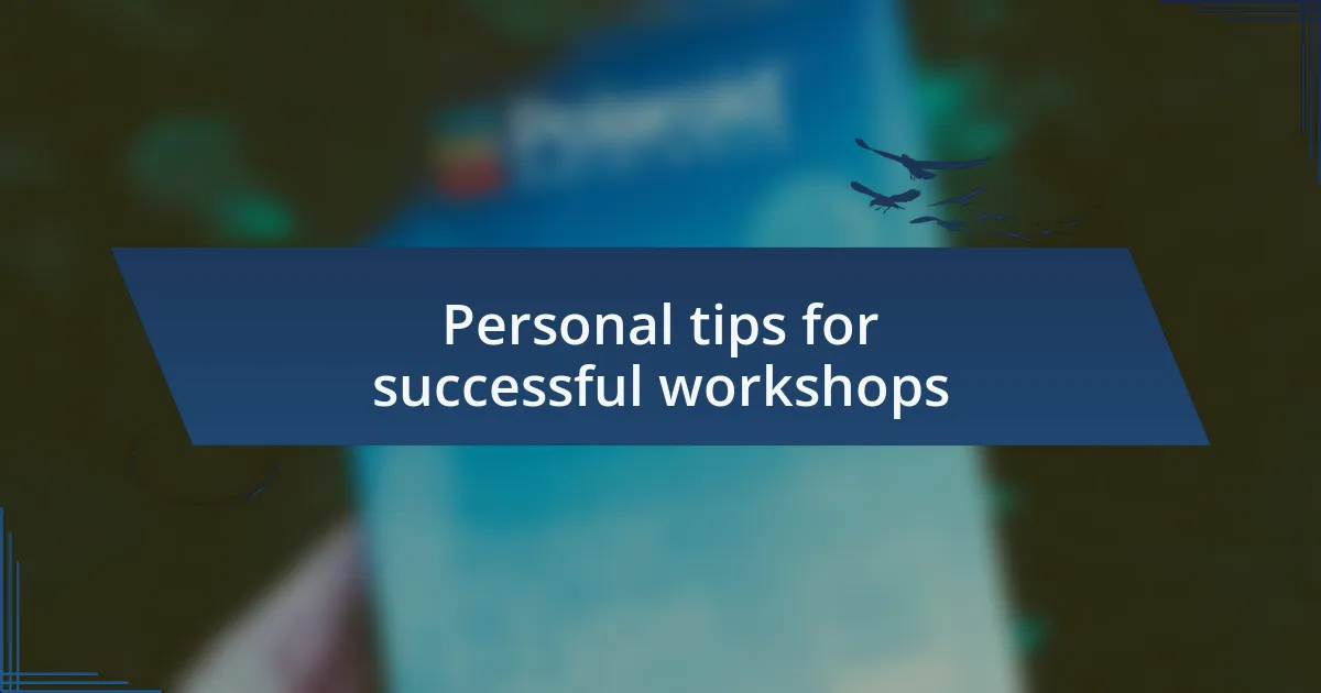 Personal tips for successful workshops