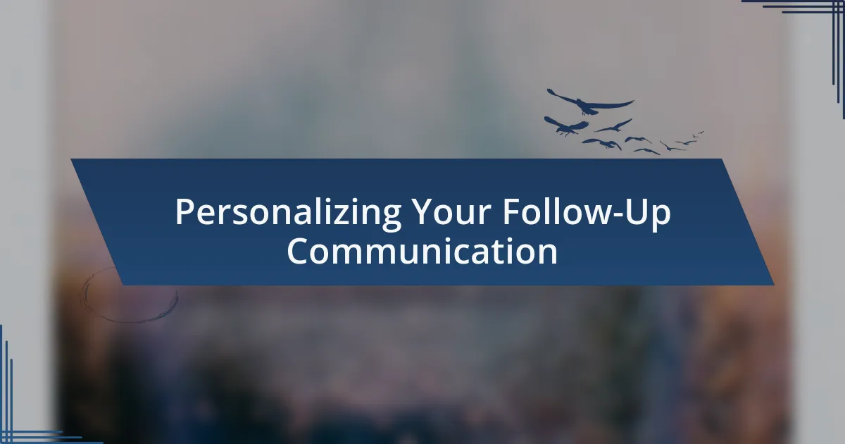 Personalizing Your Follow-Up Communication