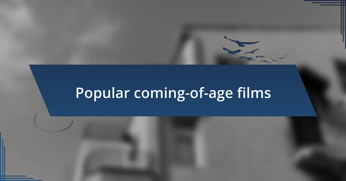 Popular coming-of-age films