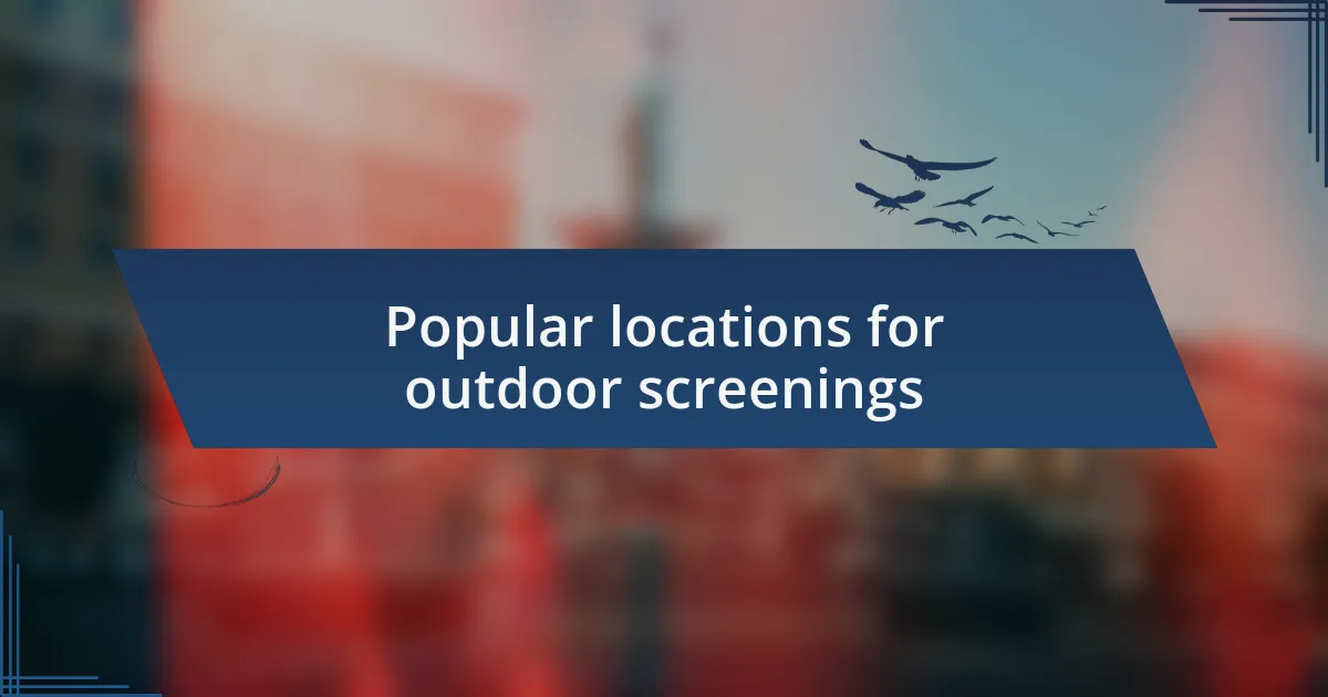 Popular locations for outdoor screenings