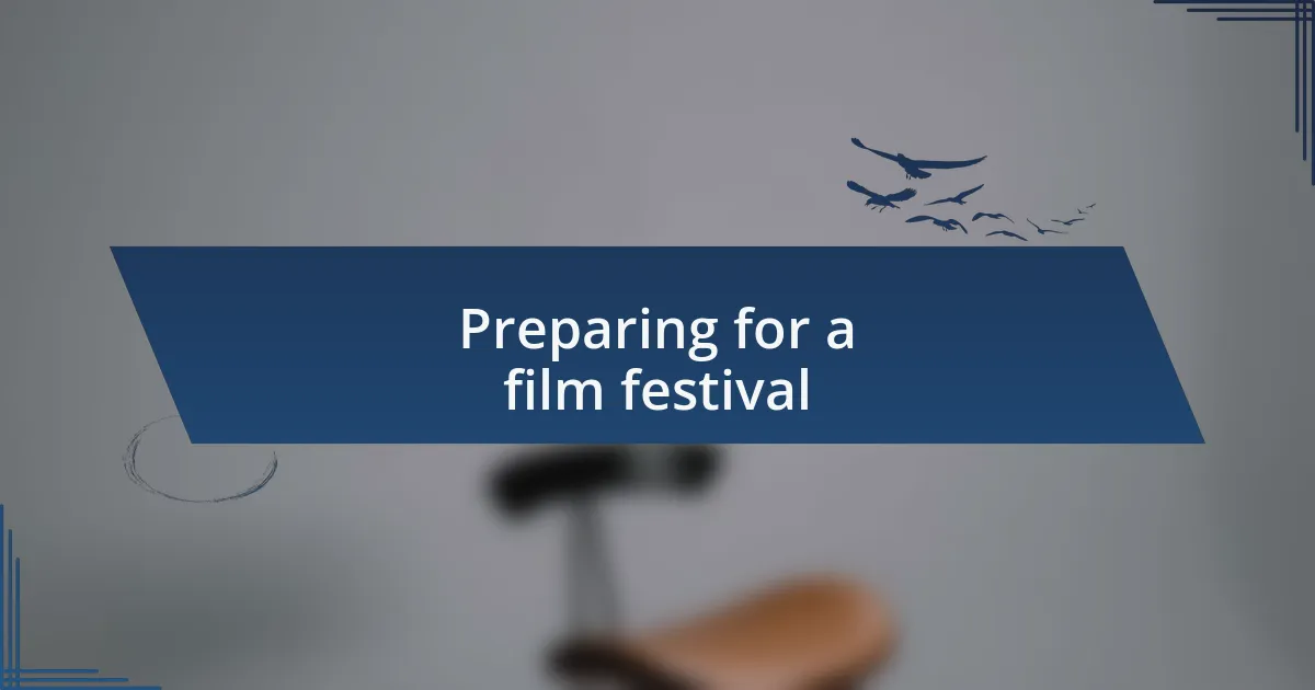 Preparing for a film festival