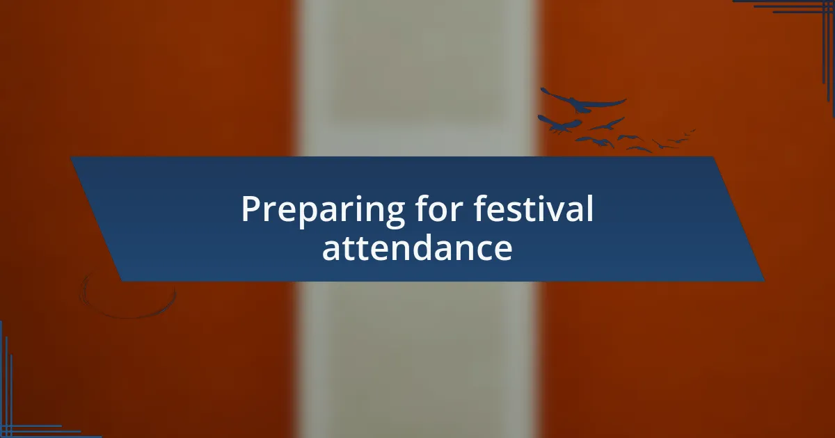 Preparing for festival attendance