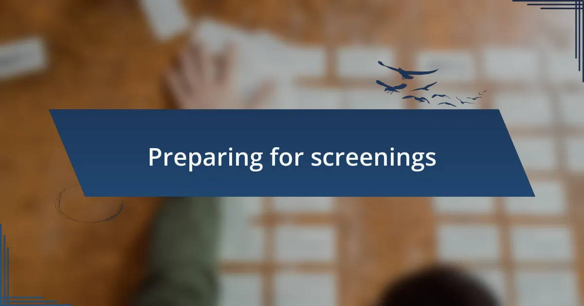 Preparing for screenings