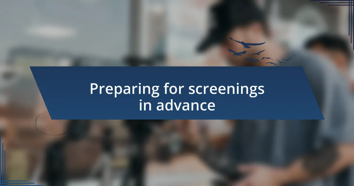 Preparing for screenings in advance