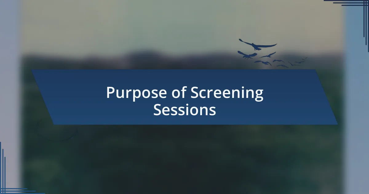 Purpose of Screening Sessions