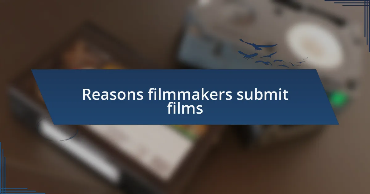 Reasons filmmakers submit films