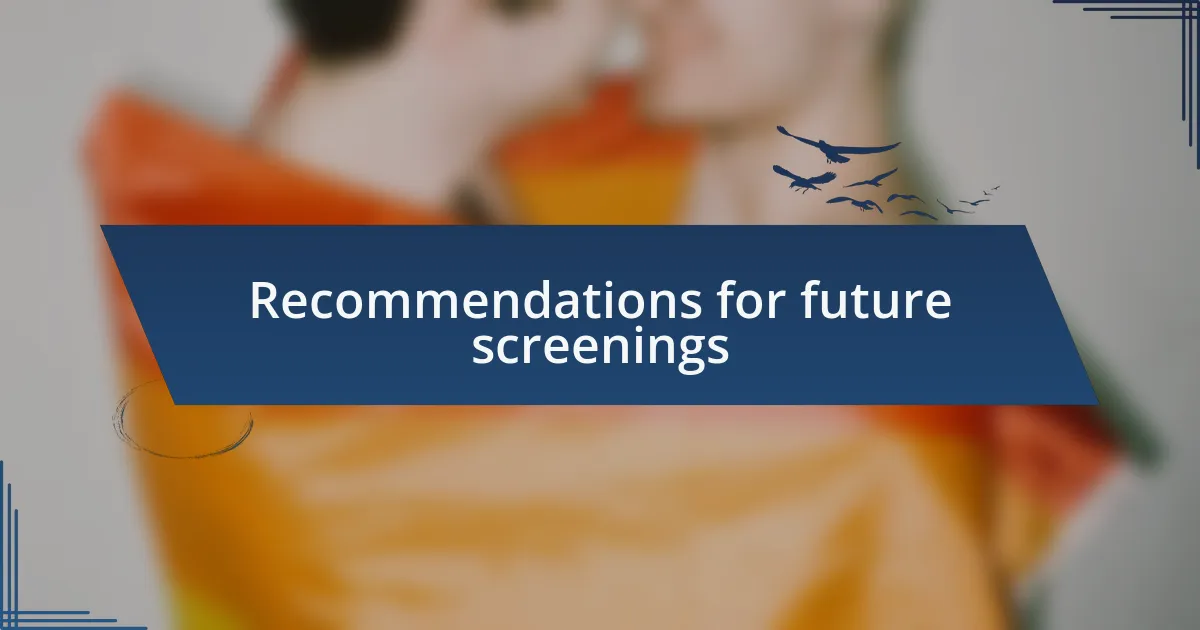 Recommendations for future screenings
