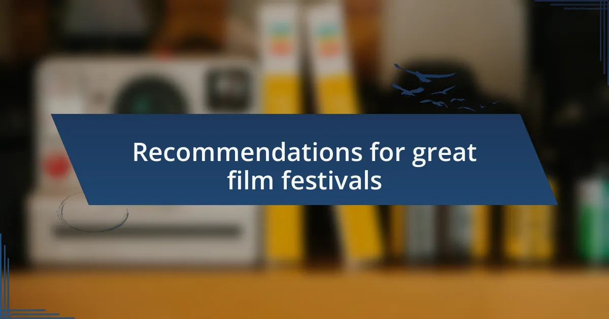 Recommendations for great film festivals