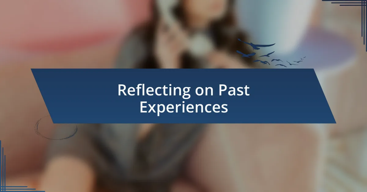 Reflecting on Past Experiences