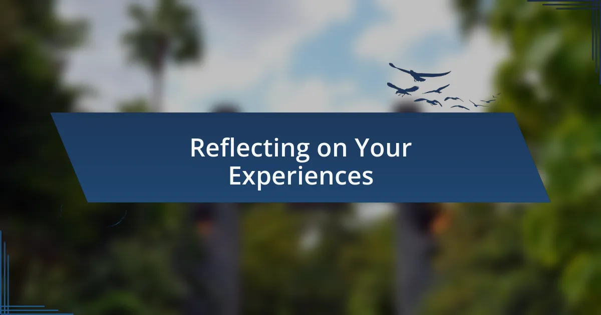 Reflecting on Your Experiences