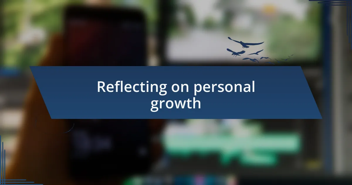 Reflecting on personal growth
