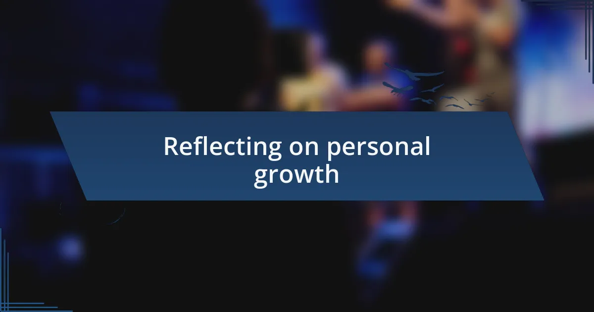 Reflecting on personal growth