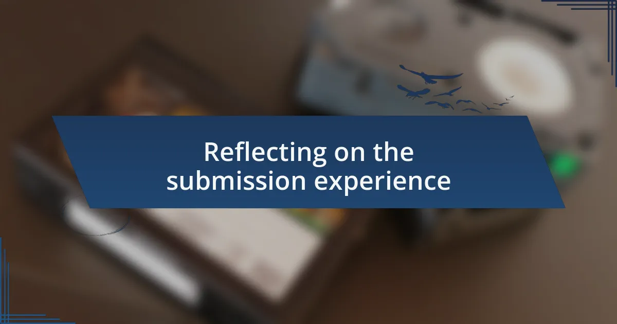 Reflecting on the submission experience