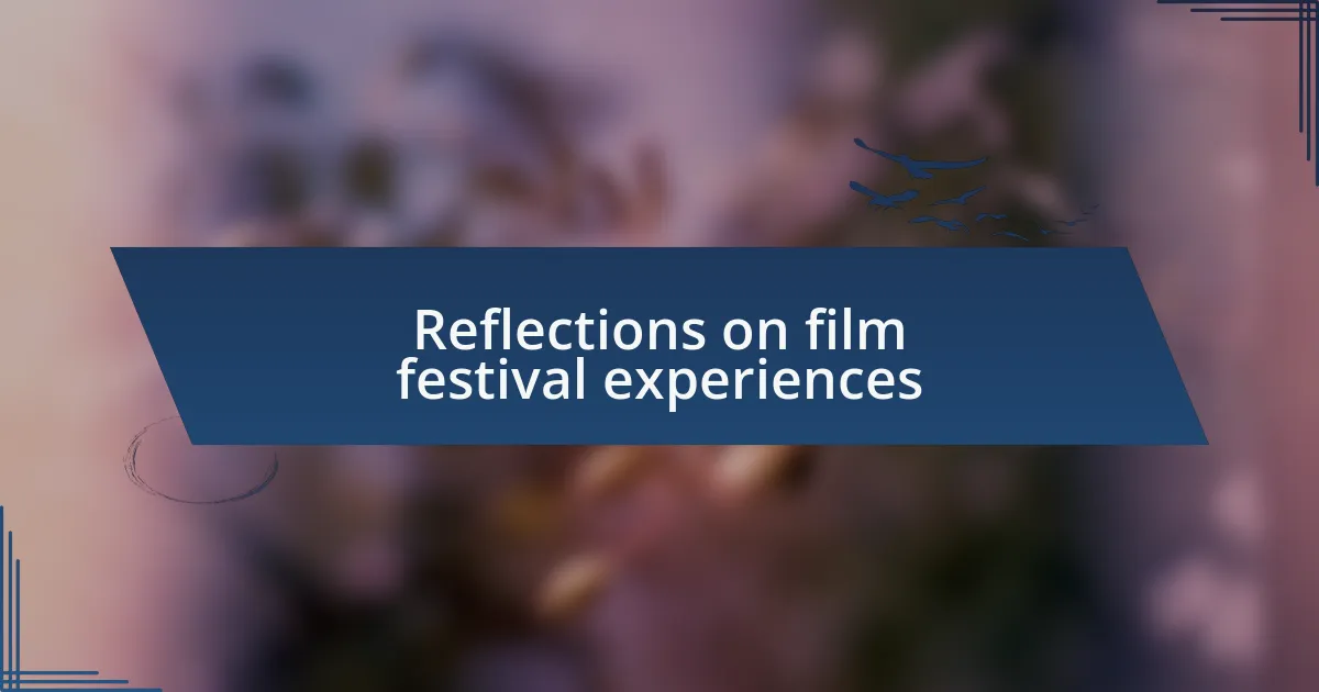 Reflections on film festival experiences