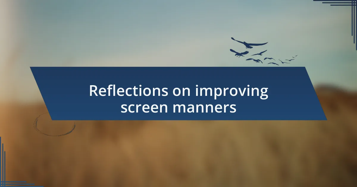 Reflections on improving screen manners