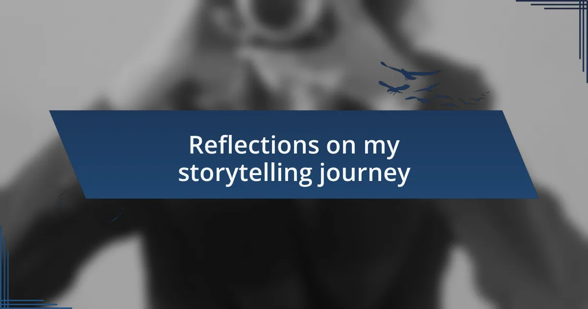 Reflections on my storytelling journey